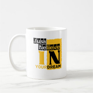 Caneca De Café Apenas acredite no seu sonho