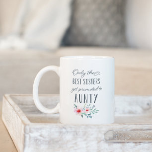 Caneca De Café Apenas as melhores irmãs são promovidas à tia
