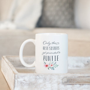 Caneca De Café Apenas as melhores irmãs são promovidas à tia