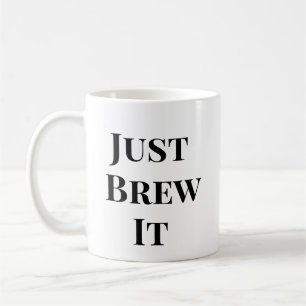 Caneca De Café Apenas Crie-O - Mug De Motivação De Café