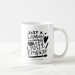 Caneca De Café Apenas uma mulher construindo um Império Artesanat