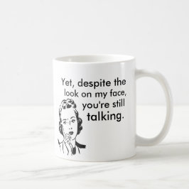 Caneca De Café Apesar do olhar em minha cara você ainda está