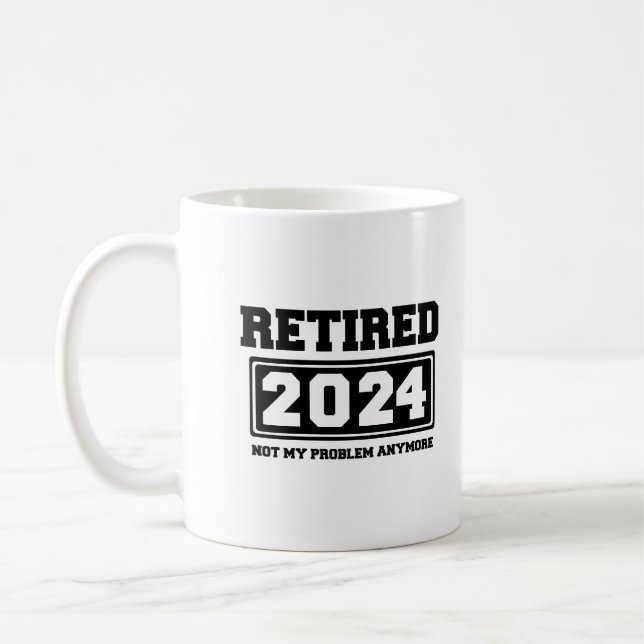 Caneca De Café Aposentado 2024 Já Não É Meu Problema (Esquerda)