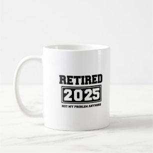 Caneca De Café Aposentado 2025 Não É Mais Meu Problema