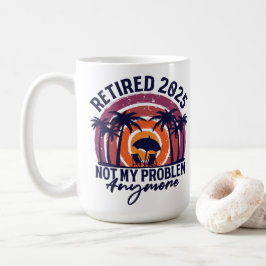 Caneca De Café Aposentado 2025 Não É Mais Meu Problema Aposentado