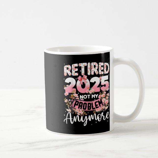 Caneca De Café Aposentado 2025 Não É Mais Meu Problema Com A Refo (Direita)