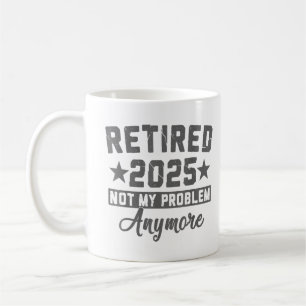 Caneca De Café Aposentado 2025 Não É Mais Meu Problema Homens Mul