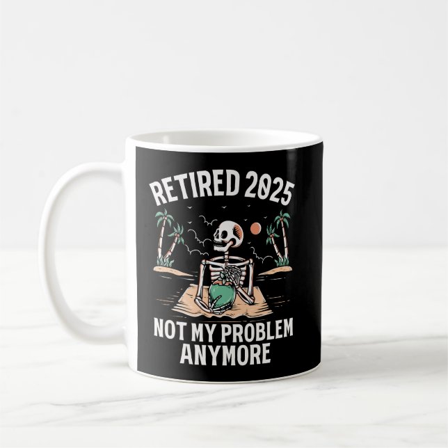 Caneca De Café Aposentado 2025 Não É Meu Problema Mais Retirada (Esquerda)