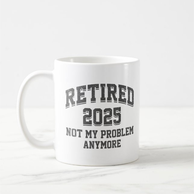 Caneca De Café Aposentado 2025 Não É Meu Problema Mais Retirada (Esquerda)