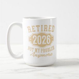 Caneca De Café aposentado 2026 não é meu problema piada aposentad