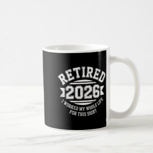 Caneca De Café Aposentado 2026 trabalhou a vida toda por esta cam