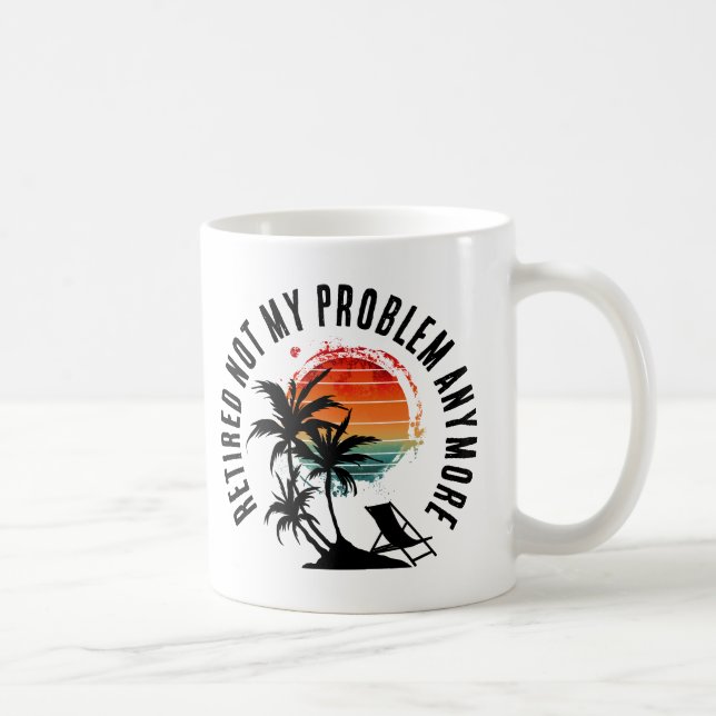 CANECA DE CAFÉ APOSENTADO NÃO É MAIS MEU PROBLEMA (Direita)