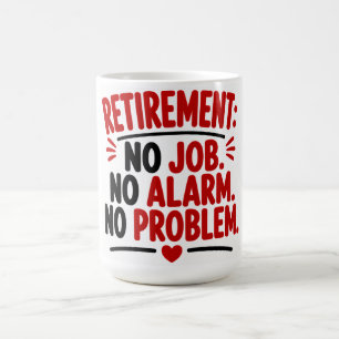 Caneca De Café Aposentadoria Sem Trabalho Sem Alarme Sem Problema
