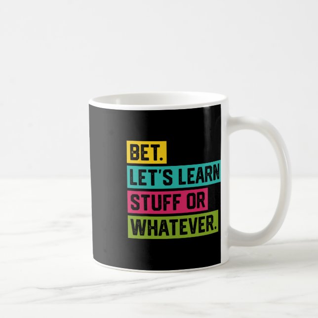 Caneca De Café Aposta Vamos Aprender Coisas Ou O Que Quer Que Sej (Direita)