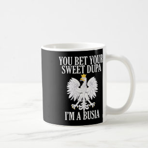 Caneca De Café Apostou no seu doce Dupa Eu sou um Busia Avós D