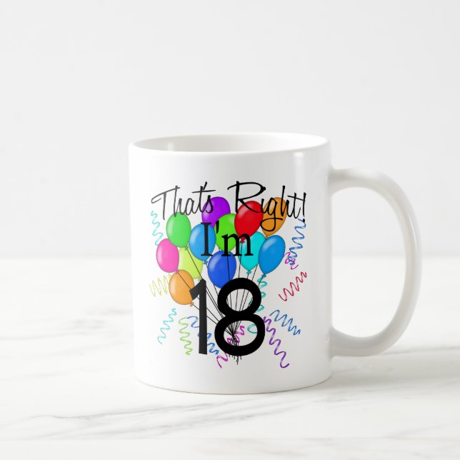 Caneca De Café Aquele é direito que eu sou 18 - aniversário (Direita)