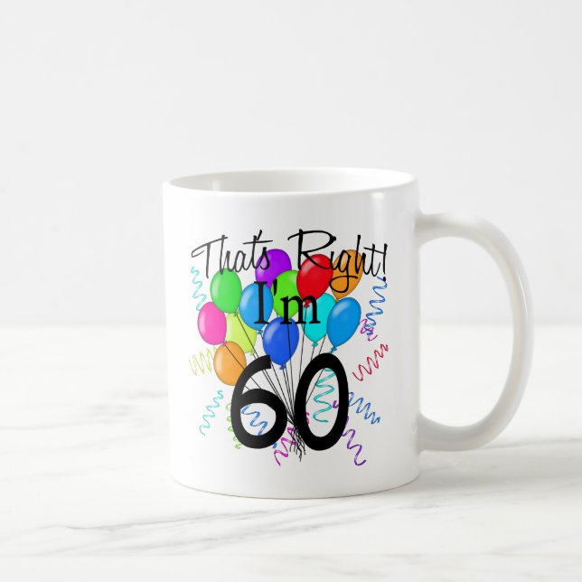 Caneca De Café Aquele é direito que eu sou 60 - aniversário (Direita)