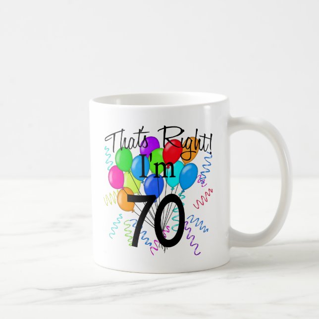 Caneca De Café Aquele é direito que eu sou 70 - aniversário (Direita)