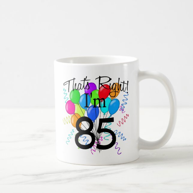 Caneca De Café Aquele é direito que eu sou 85 - aniversário (Direita)