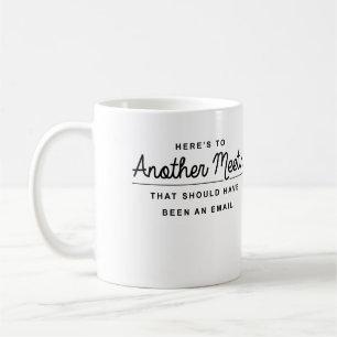 Caneca De Café Aqui está para outra reunião