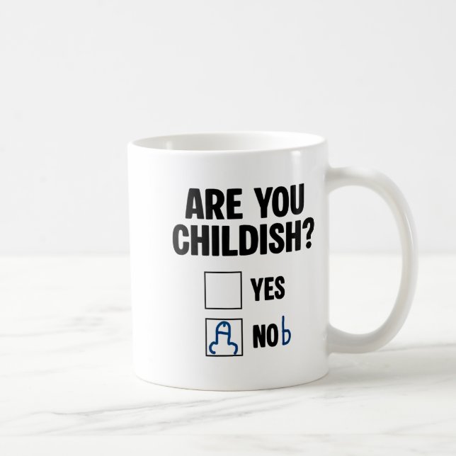 Caneca De Café Are You Childish Yes Nob Funny Saying Quote Men Wo (Direita)