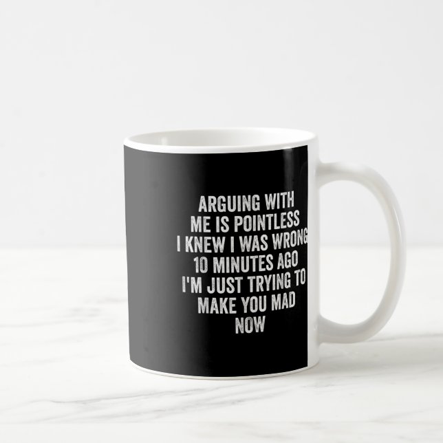 Caneca De Café Arguing With Me Is Pointless I Knew I Was Wrong  (Direita)