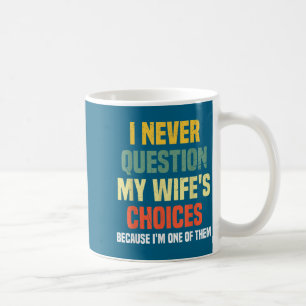 Caneca De Café Arte Camiseta Marido Engraçado Nunca Questionar