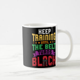 Caneca De Café Artes Marciais Continuam A Treinar Até Que O Cinto