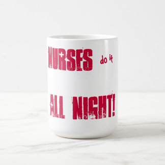 Caneca De Café As enfermeiras fazem-no toda a noite!