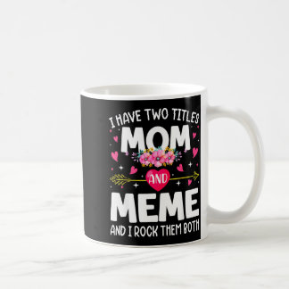 Caneca De Café As flores têm dois títulos, mãe e meme dia das mãe