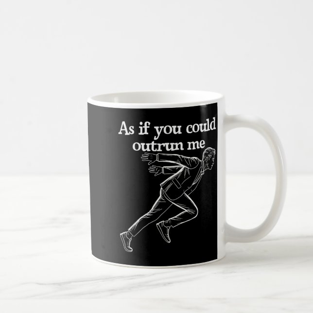 Caneca De Café As If You Could Outrun Me Funny Design Humor Sayin (Direita)