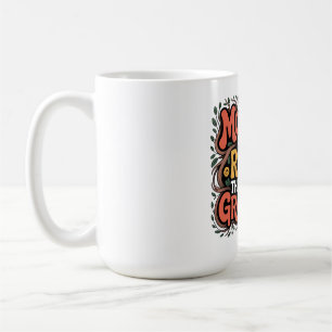 Caneca De Café As mães são as raízes que nos mantêm firmes