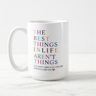 Caneca De Café As Melhores Coisas da Vida São Amigos Como Você!