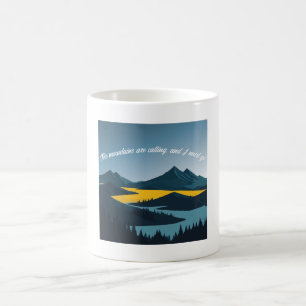 Caneca De Café As montanhas estão chamando, e eu devo ir.