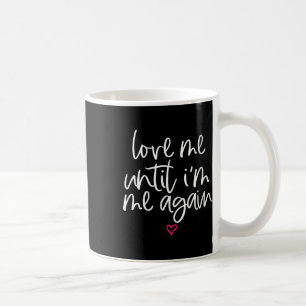 Caneca De Café As Mulheres Me Amas Até Que Eu Volte A Me Amar Saú