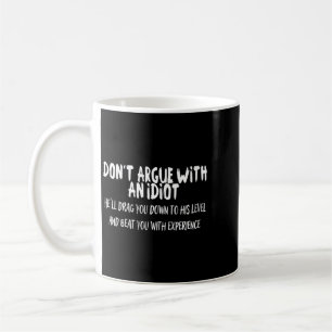 Caneca De Café As Mulheres Não Argumentam Com Um Idiota Engraçado