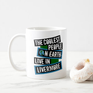Caneca De Café As Pessoas Mais Legais da Terra Vivem em Livermore