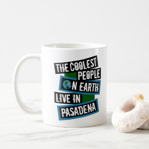 Caneca De Café As Pessoas Mais Legais da Terra Vivem em Pasadena