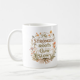 Caneca De Café As Raízes Mais Fortes Crescem Lentamente Inspirado
