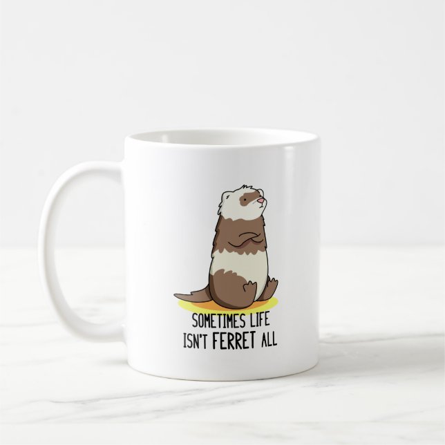 Caneca De Café Às vezes, a vida não é Ferret. (Esquerda)