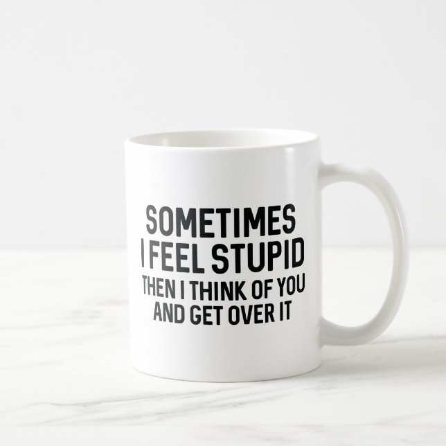Caneca De Café Às vezes eu me sinto estúpido (Direita)