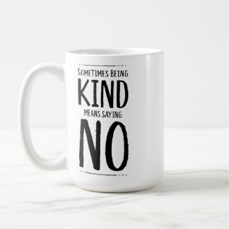 Caneca De Café Às Vezes Ser Gentil Significa Dizer Não