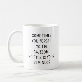 Caneca De Café Às vezes você esquece que é incrível