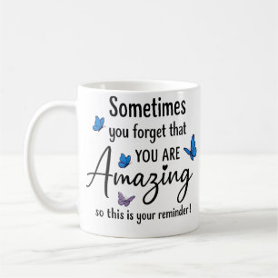 Caneca De Café Às Vezes Você Esquece Que É Incrível