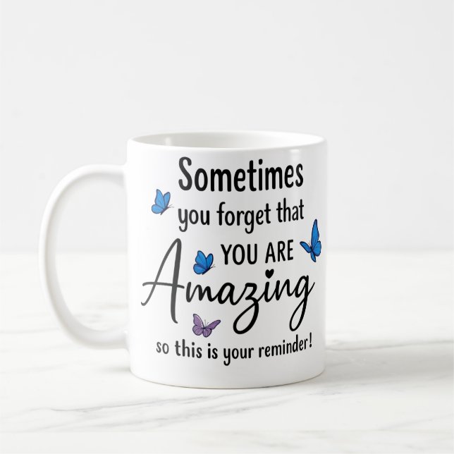 Caneca De Café Às Vezes Você Esquece Que É Incrível (Esquerda)