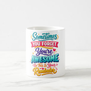 Caneca De Café às vezes você esquece que é incrível, então isto é