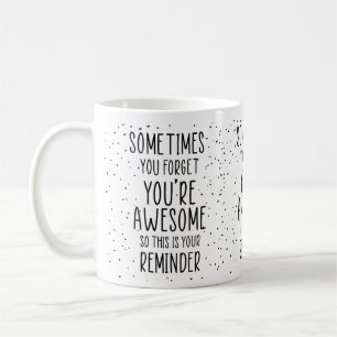 Caneca De Café Às vezes você esquece que você é incrível motivaci