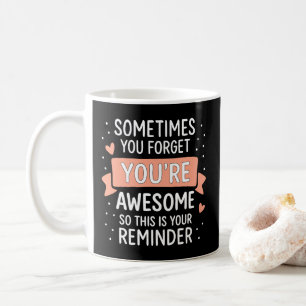 Caneca De Café Às vezes você esquece que você é incrível motivaci