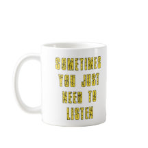 Às vezes você precisa ouvir