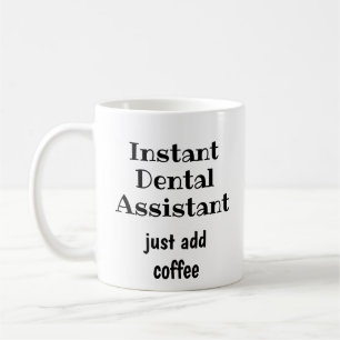 Caneca De Café Assistente Dental Instantâneo Apenas Adicione Uma